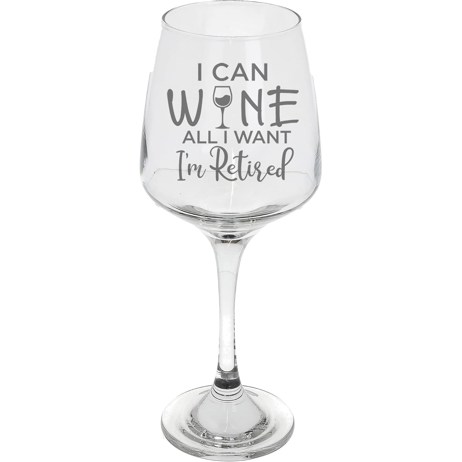 I Can Wine All I Want I'm Retired Engraved Wine Glass: image 7